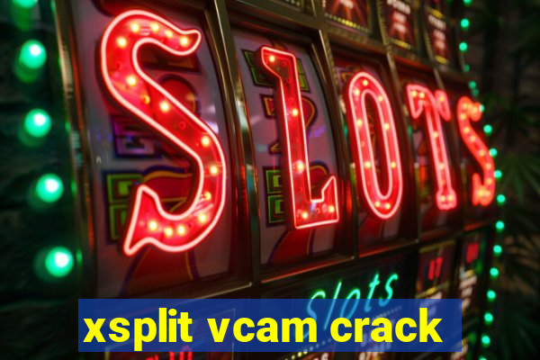 xsplit vcam crack